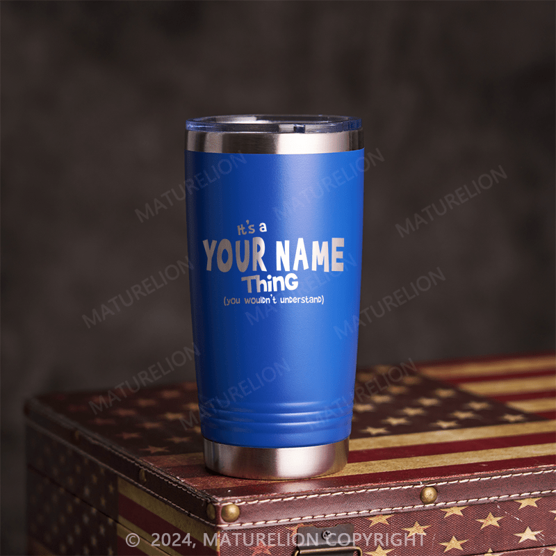 Maturelion It's A Your Name Thing You Wouldn't Understand  Custom Cup