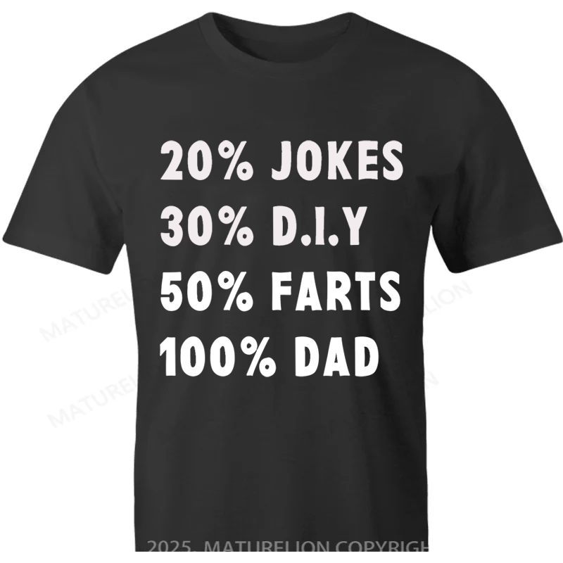Maturelion British T-shirt 20% Jokes, 30% D.I.Y., 50% Farts, 100% Dad. Cotton T-shirt