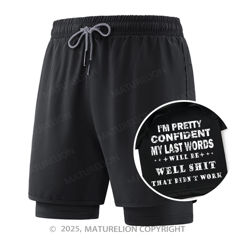 Maturelion Men's Short I'm Pretty Confident My Last Words Will Be Well Shit That Didn't Work Double Layer Short