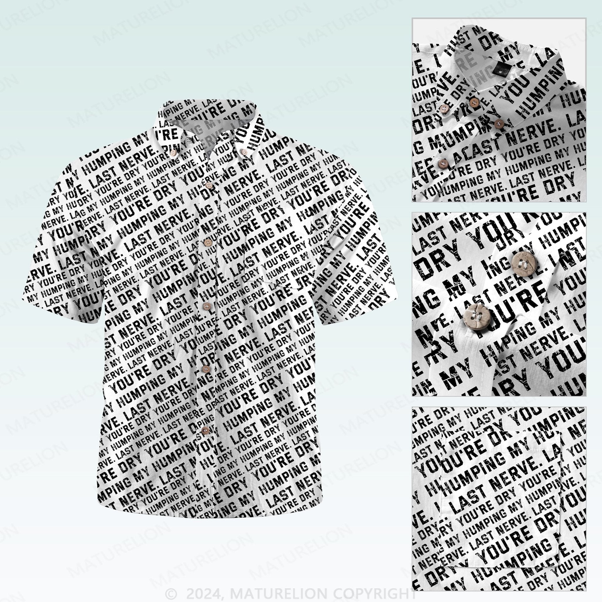 Maturelion Men's Hawaiian Shirt You're Dry Humping My Last Nerve Hawaiian Shirt