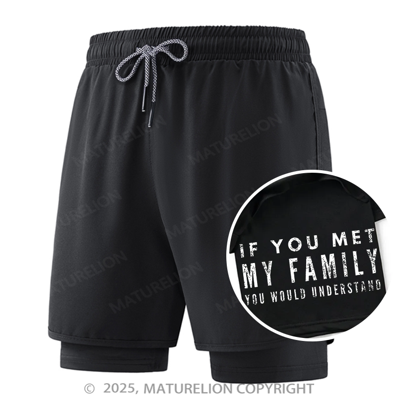 Maturelion Men's Short If You Met My Family You Would Understand Double Layer Short