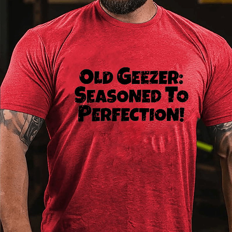 Old Geezer: Seasoned To Perfection Cotton T-shirt