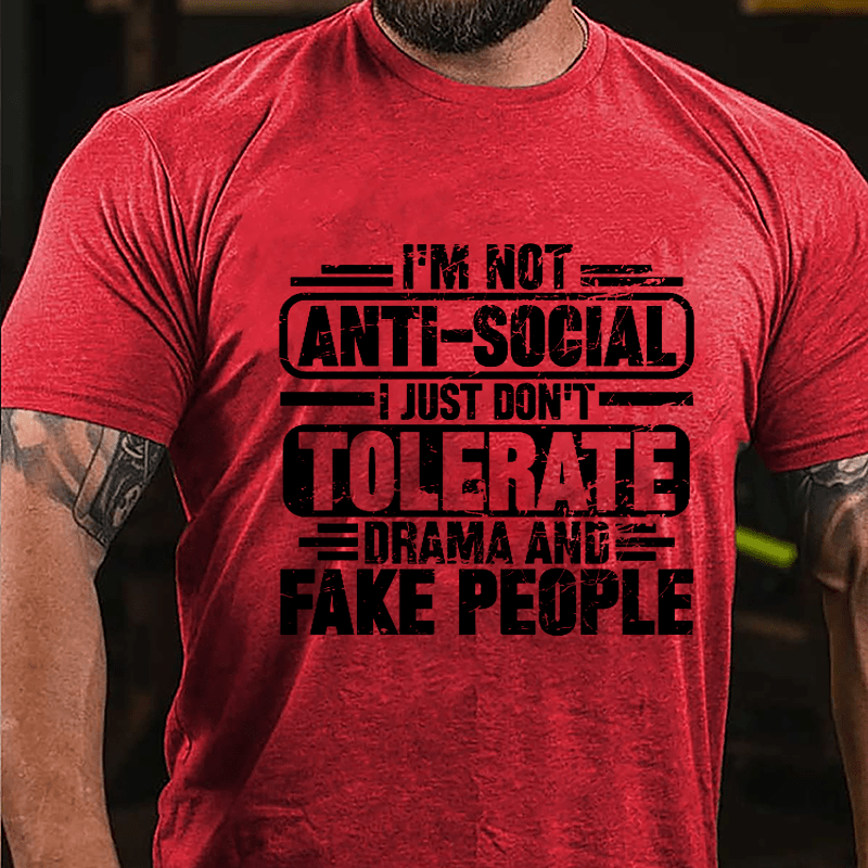 I'm Not Anti-social I Just Don't Tolerate Drama And Fake People Cotton T-shirt