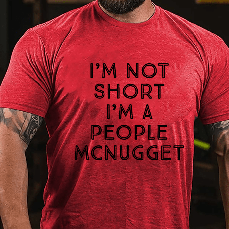 I'm Not Short I'm A People McNugget Cotton T-shirt