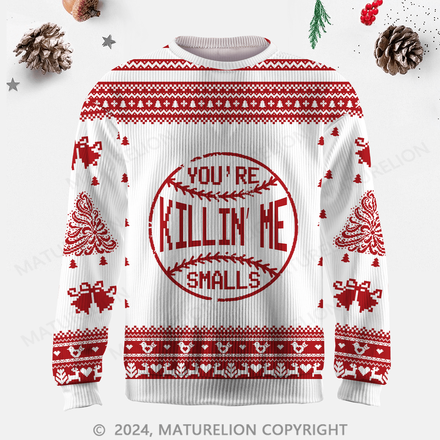 Maturelio You're Killin Me Smalls Ugly Sweater