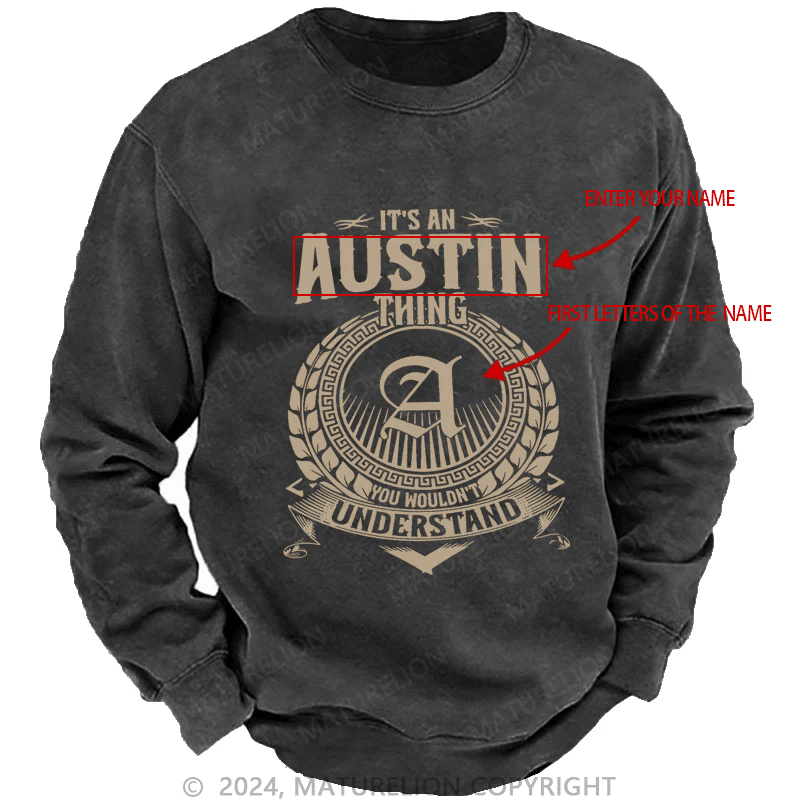 Maturelion Custom Washed Sweatshirt It's A Your Name Thing You Wouldn't Understand Sweatshirt