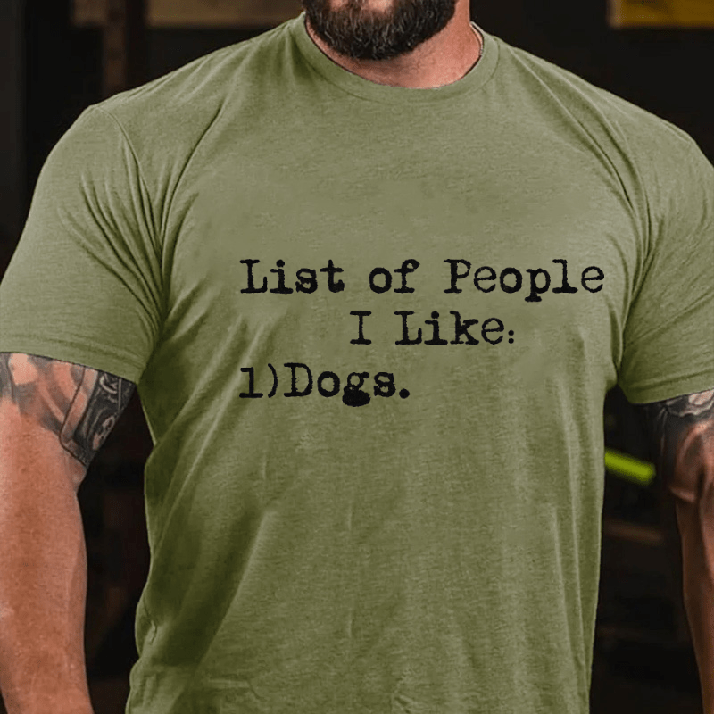 List of People I Like: Dogs Sarcastic Cotton T-shirt