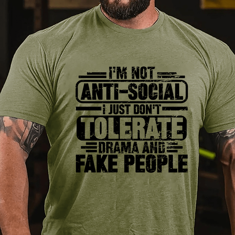 I'm Not Anti-social I Just Don't Tolerate Drama And Fake People Cotton T-shirt