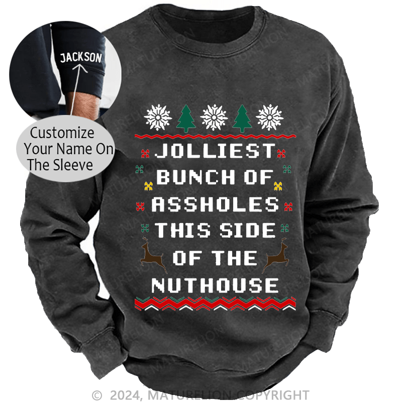 Maturelion Men's Sweatshirt Jolliest Bunch of Assholes This Side of The Nuthouse Ugly Christmas Custom Washed Sweatshirt