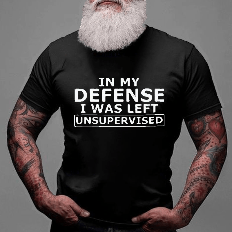 Maturelion In My Defense I Was Left Unsupervised Cotton T-shirt (Free Customization)