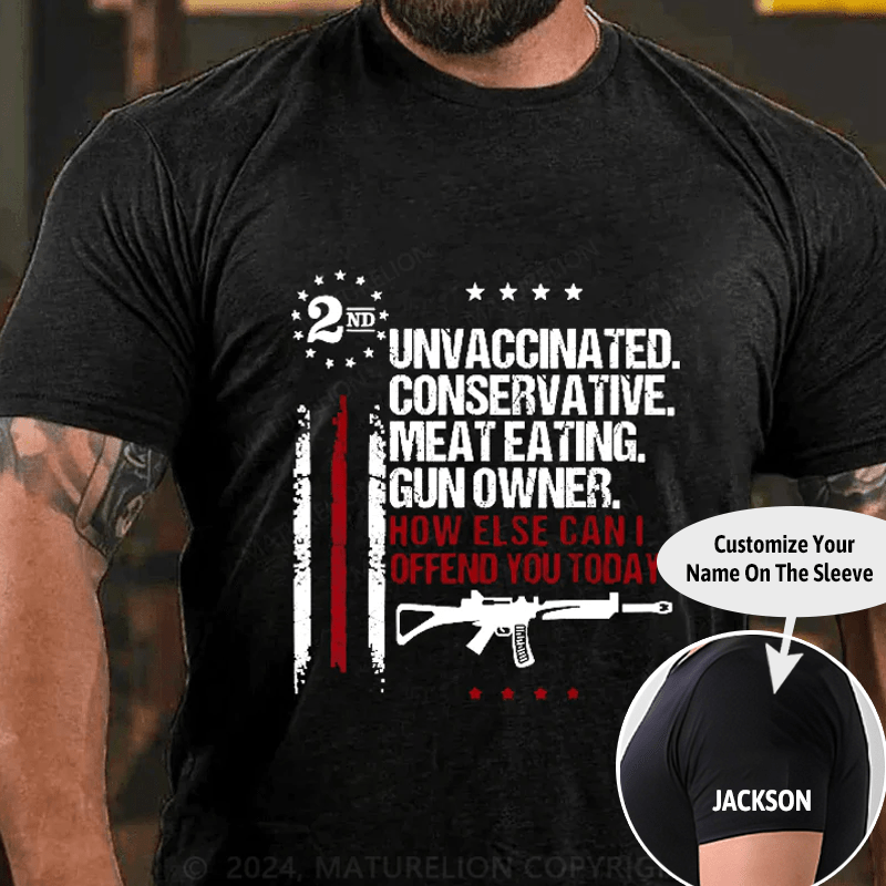 Maturelion Unvaccinated Conservative Meat Eating Gun Owner Cotton T-Shirts (Free Customization)