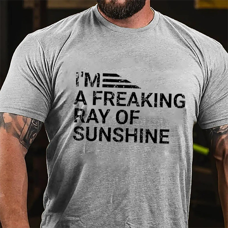 I'm A Freaking Ray Of Sunshine Cotton T-shirt (Free Customization)