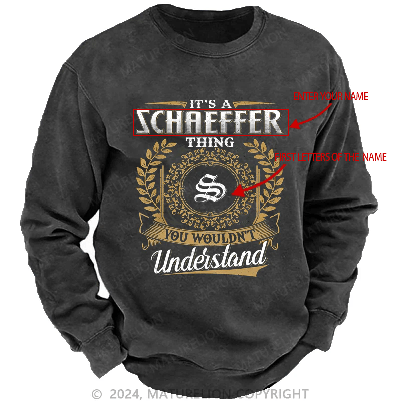 Maturelion Custom Washed Sweatshirt It's A Your Name Thing You Wouldn't Understand Sweatshirt