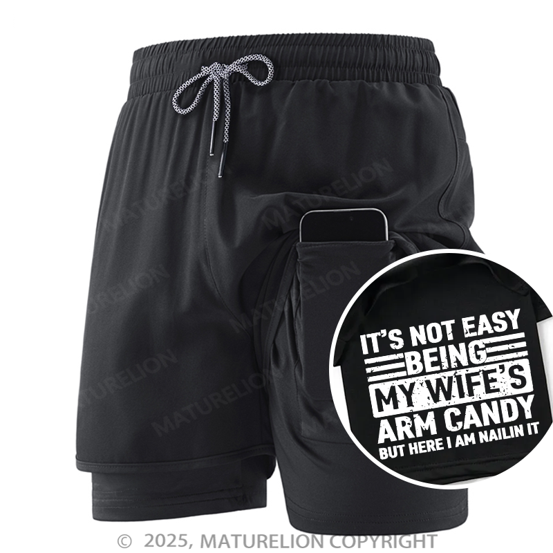 Maturelion Men's Short It's Not Easy Being My Wife's Arm Candy But Here I'm Nailing It Double Layer Short