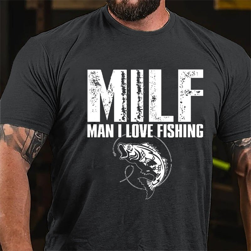 Milf Man I Love Fishing Cotton T-shirt (Free Customization)