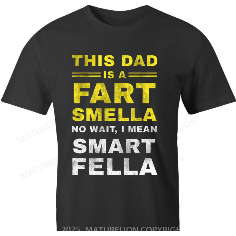 Maturelion British T-shirt This Dad Is A Fart Smella No Wait I Mean Smart Fella Cotton T-shirt