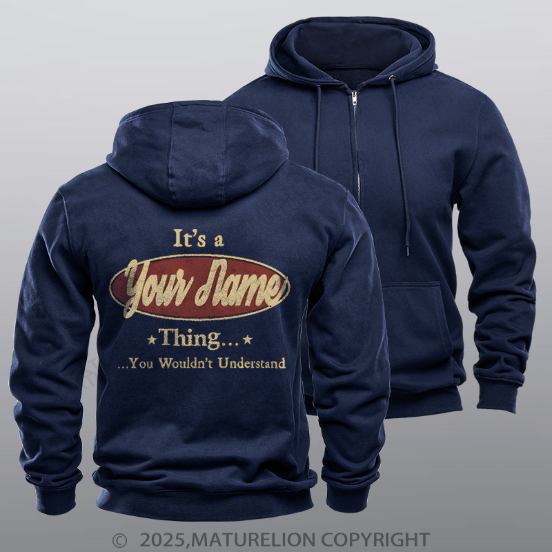 Maturelion Custom Zipper Hoodie It's A Your Name Thing You Wouldn't Understand Zipper Hoodie