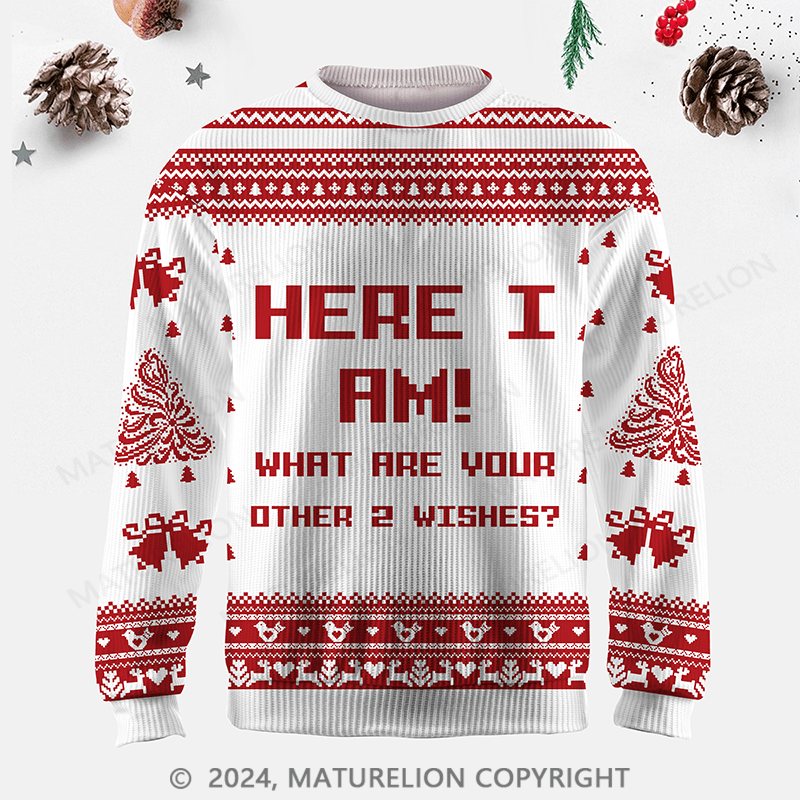 Maturelion Here I Am What Are Your Other 2 Wishes Ugly Sweater