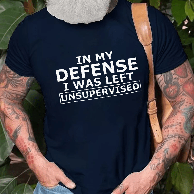 Maturelion In My Defense I Was Left Unsupervised Cotton T-shirt (Free Customization)