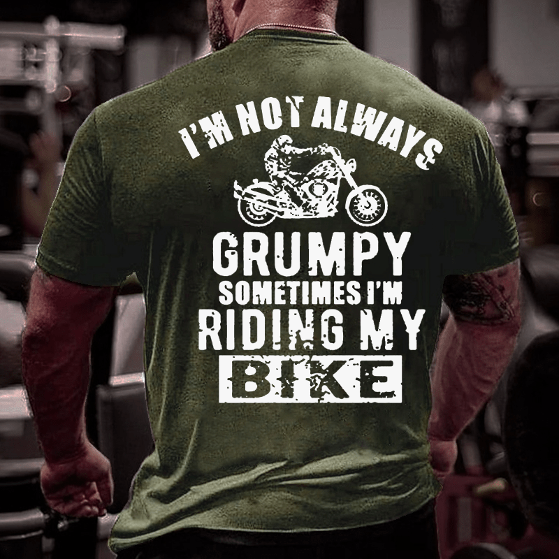 I'm Not Always Grumpy Sometimes I'm Riding My Bike Cotton T-shirt