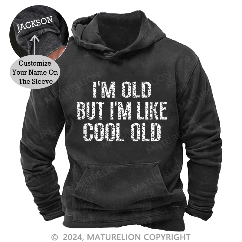 Maturelion I'm Old But I'm Like Cool Old Vintage Washed Custom Hoodie