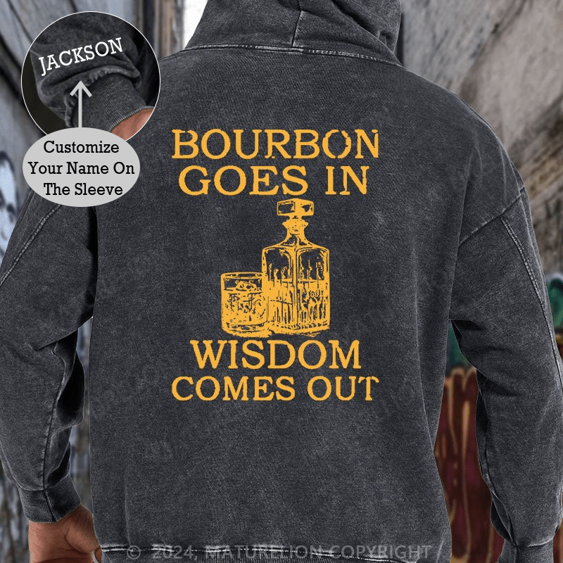 Maturelion Bourbon Goes In Wisdom Comes Out iback DTG Printing Washed Custom Hoodie