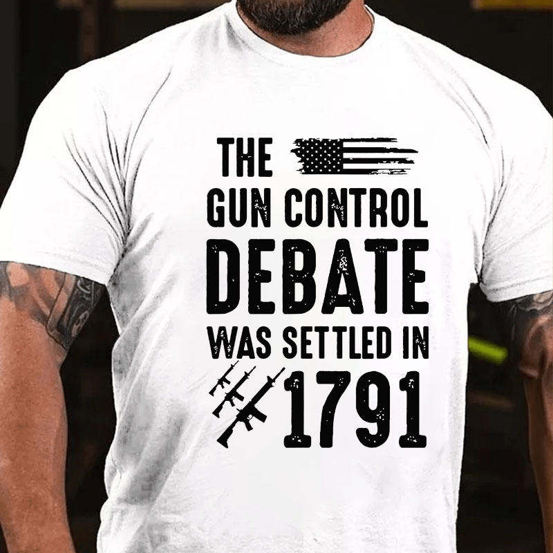 The Gun Control Debate Was Settled in 1791 Cotton T-shirt