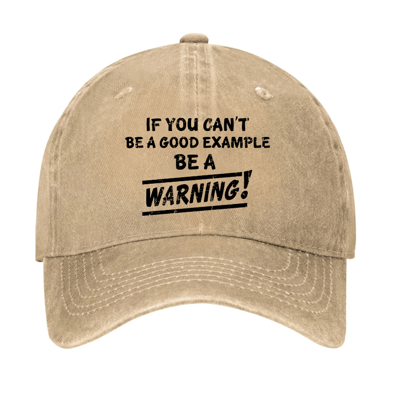 If I Can't Be A Good Example I Will Be Great Warning Cap