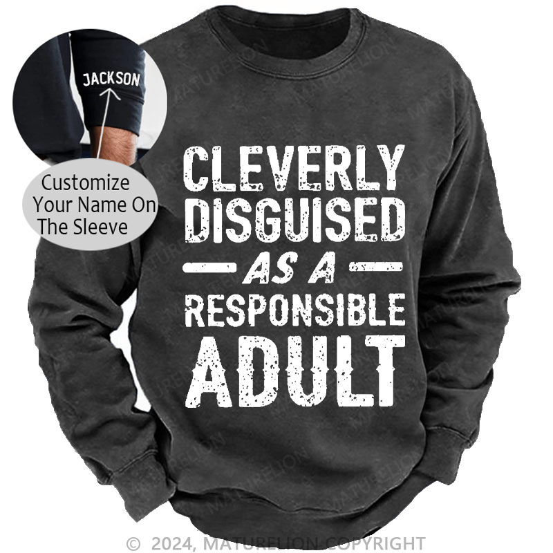 Maturelion Men's Sweatshirt Cleverly Disguised As A Responsible Adult Funny Sarcastic Custom Washed Sweatshirt