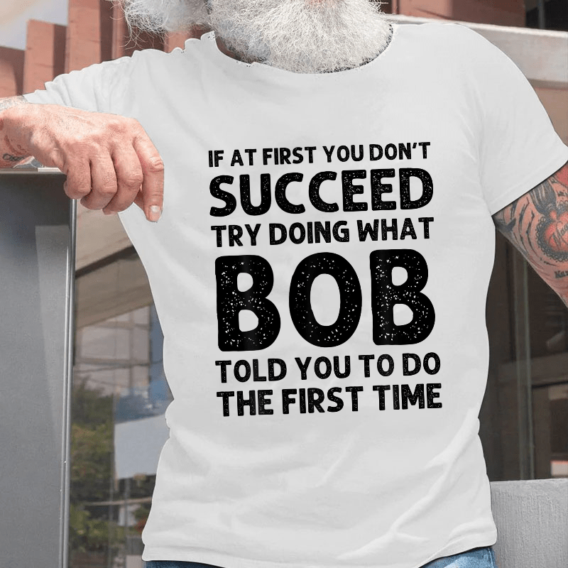 If At First You Don't Succeed Cotton T-shirt (Free Customization)