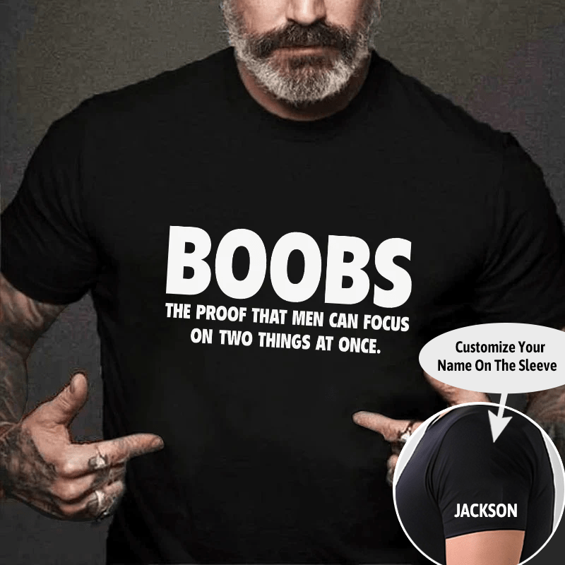 Boobs The Proof That Men Can Focus On Two Things At Once Funny Cotton T-shirt (Free Customization)