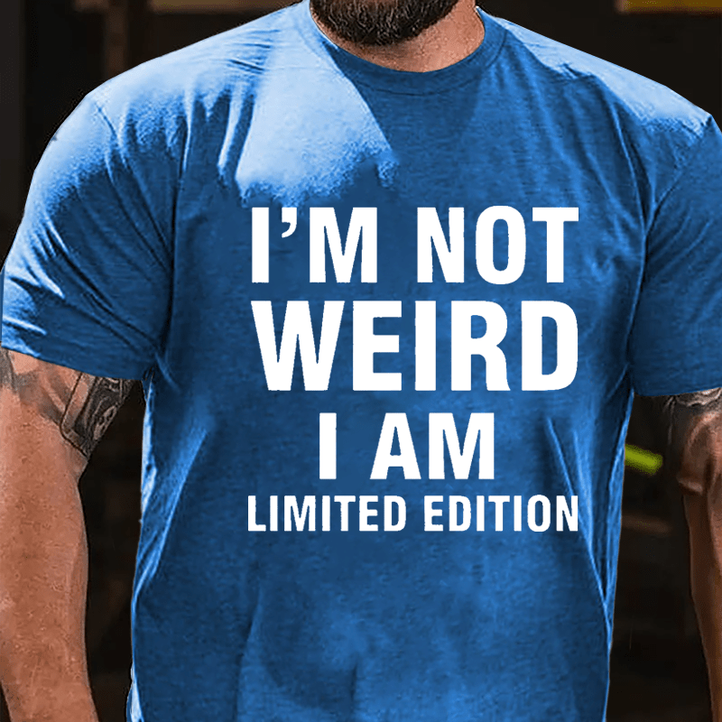 I'm Not Weird I Am Limited Edition Cotton T-shirt
