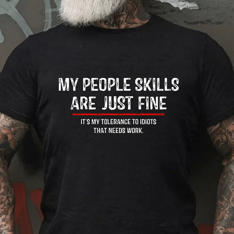 My People Skills Are Just Fine Funny Sarcastic Cotton T-shirt (Free Customization)