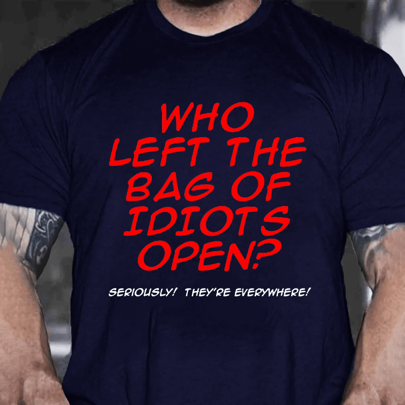 Who Left The Bag of Idiots Open Cotton T-shirt (Free Customization)