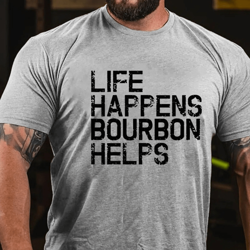 Life Happens Bourbon Helps Cotton T-shirt