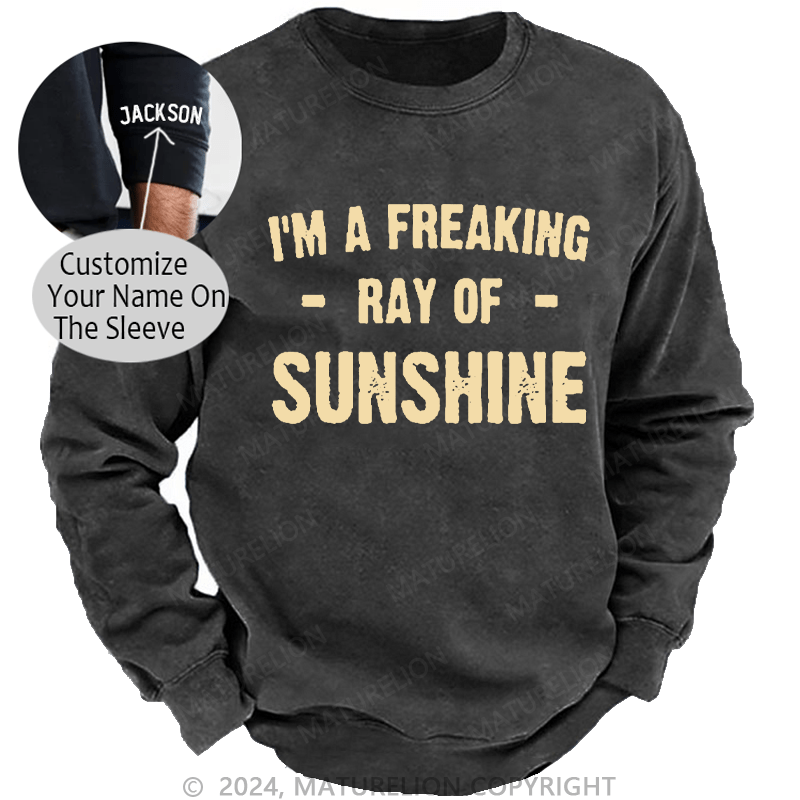 Maturelion Men's Sweatshirt I'm A Freaking Ray Of Sunshine Custom Washed Sweatshirt