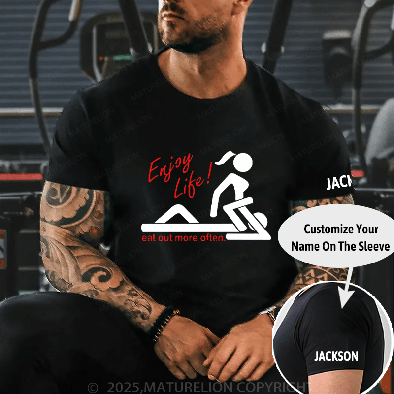 MATURELION Enjoy Life Eat Out More Often T-Shirt (Free Customization)