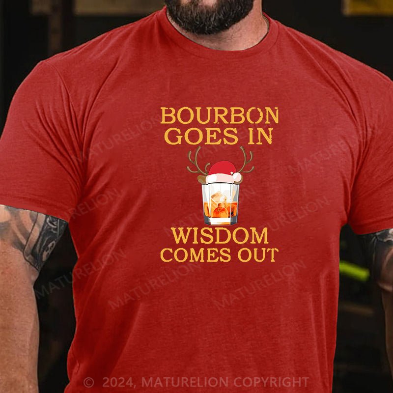 Maturelion Christmas T-shirt Bourbon Goes In Wisdom Comes Out Cotton T-shirt (Free Customization)