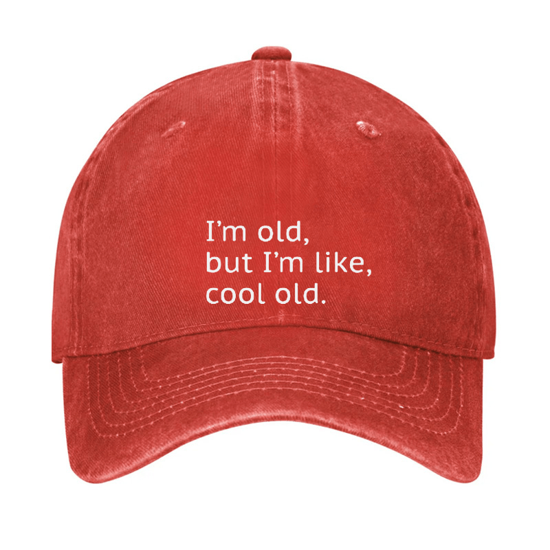 I'm Old But I'm Like Cool Old Cap