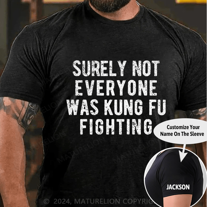 Maturelion Surely Not Everybody Was Kung Fu Fighting Funny Song Vintage T-Shirt (Free Customization)