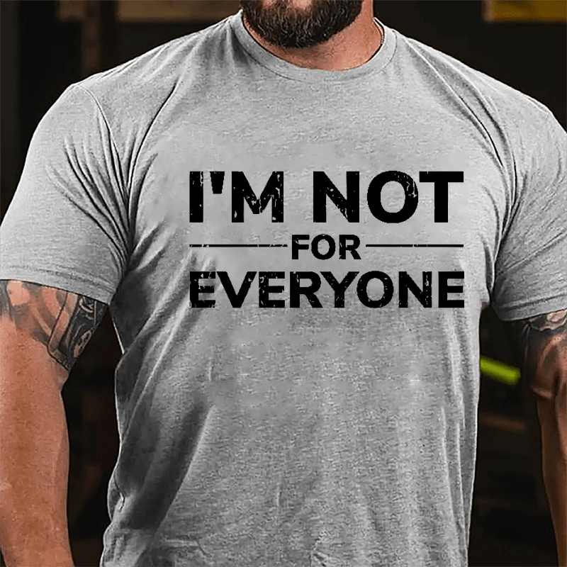 I'm Not For Everyone Cotton T-shirt (Free Customization)