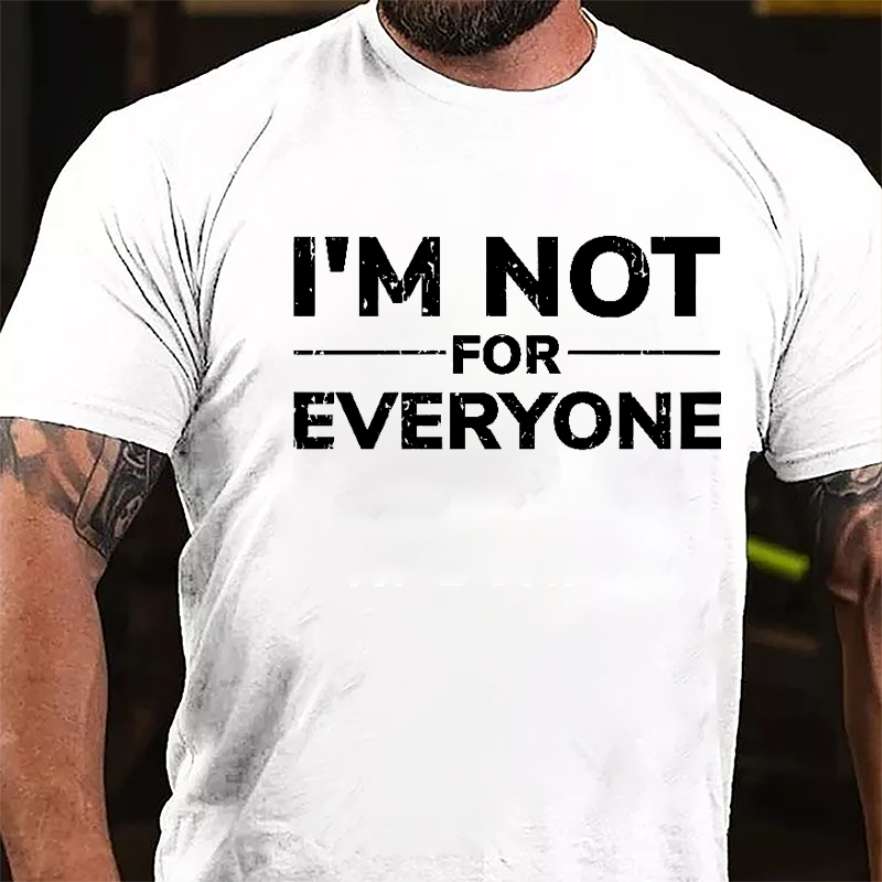 I'm Not For Everyone Cotton T-shirt (Free Customization)