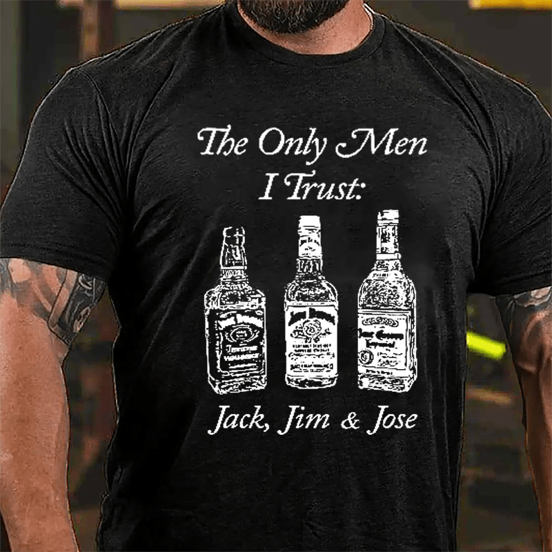 The Only Men I Trust Jack Jim And Jose Cotton T-shirt