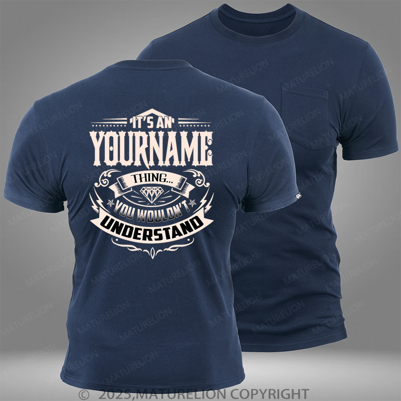 Maturelion Custom T-Shirt It's A Your Name Thing You Wouldn't Understand Funny Pocket T-Shirt