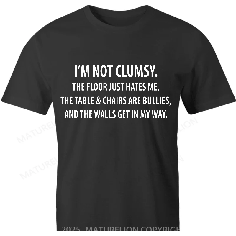 Maturelion British T-shirt I'm Not Clumsy The Floor Just hates Me Cotton T-shirt