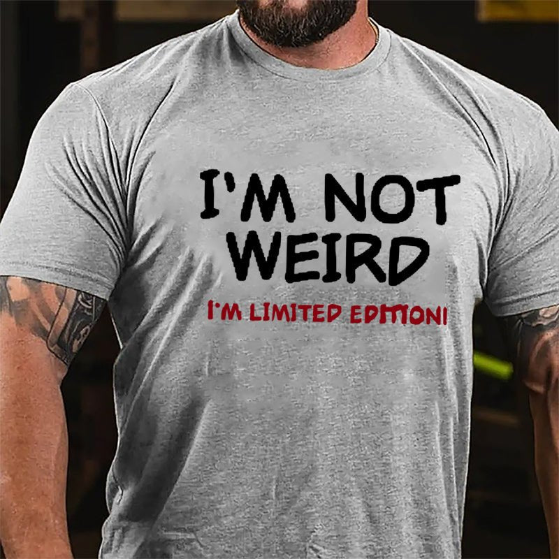 I'm Not Weird I'm Limited Edition Men's Cotton T-shirt