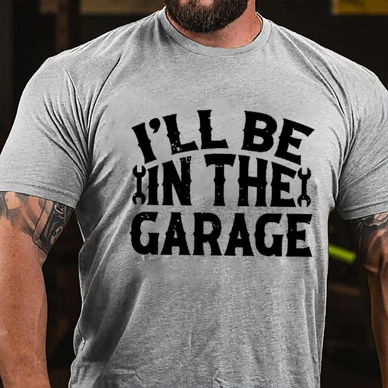 I'll Be In The Garage Mechanic Cotton T-shirt