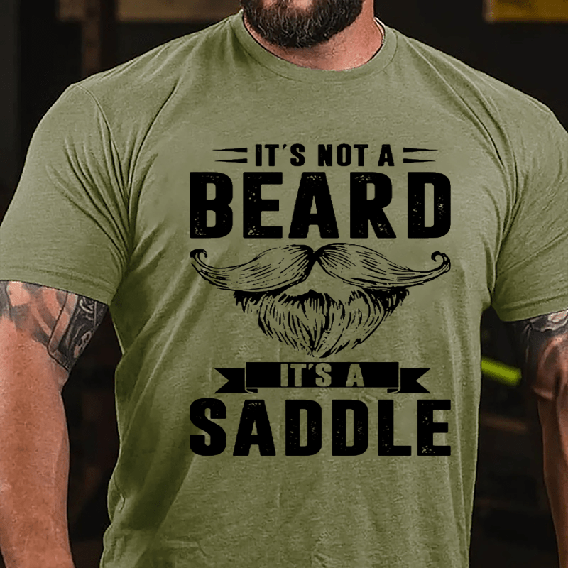 It's Not A Beard It's A Saddle Cotton T-shirt