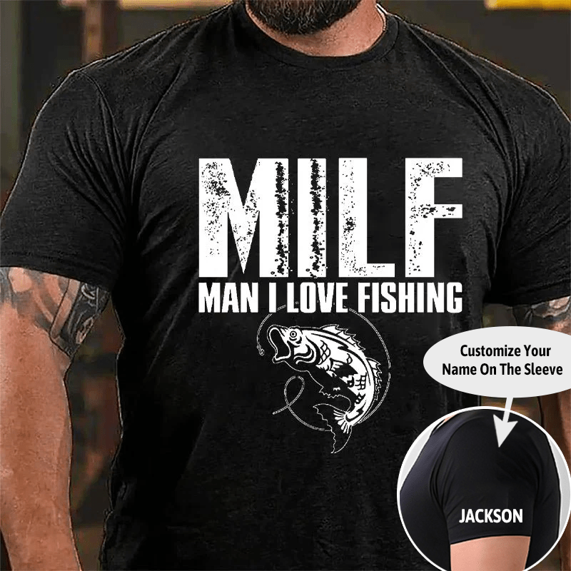 Milf Man I Love Fishing Cotton T-shirt (Free Customization)