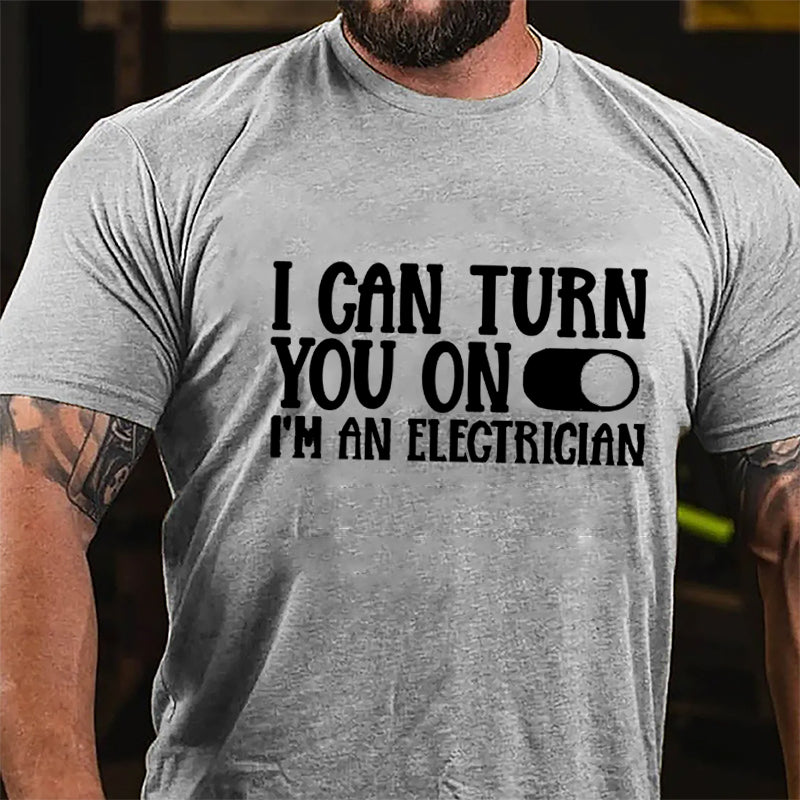 I Can Turn You On I'm An Electrician Cotton T-shirt